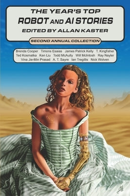 The Year's Top Robot and AI Stories: Second Annual Collection Paperback Independently Published