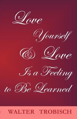 Love Yourself/Love is a Feeling to Be Learned Paperback Quiet Waters Publications