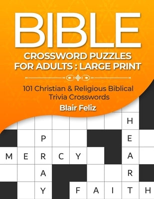 Bible Crossword Puzzles for Adults: Large Print: 101 Christian & Religious Biblical Trivia Crosswords Paperback Independently Published