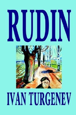 Rudin by Ivan Turgenev, Fiction, Classics, Literary Paperback Wildside Press