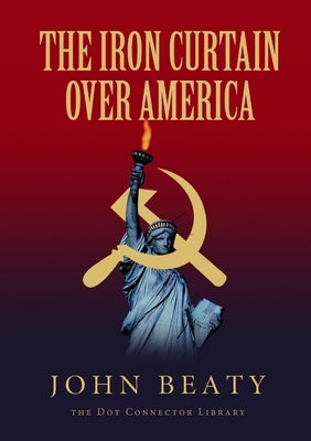 The Iron Curtain Over America Paperback Lulu.com