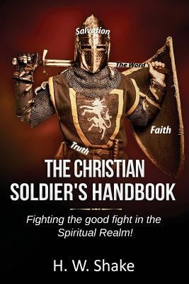 The Christian Soldier's Handbook Paperback Createspace Independent Publishing Platform