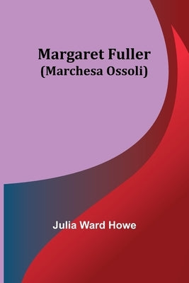Margaret Fuller (Marchesa Ossoli) Paperback Alpha Edition
