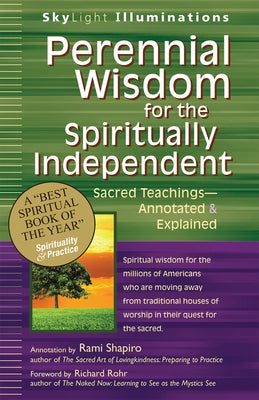 Perennial Wisdom for the Spiritually Independent: Sacred Teachings--Annotated & Explained Paperback Skylight Paths Publishing