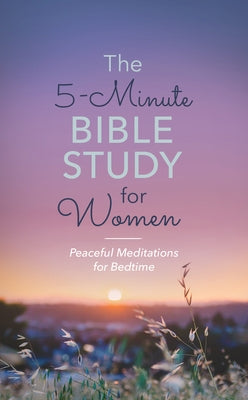 The 5-Minute Bible Study for Women: Peaceful Meditations for Bedtime Paperback Barbour Publishing