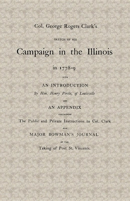 Col. George Rogers Clark's Sketch of His Campaign in the Illinois in 1778-9 Paperback Applewood Books