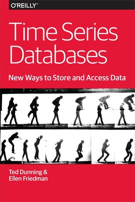 Time Series Databases: New Ways to Store and Access Data Paperback O'Reilly Media