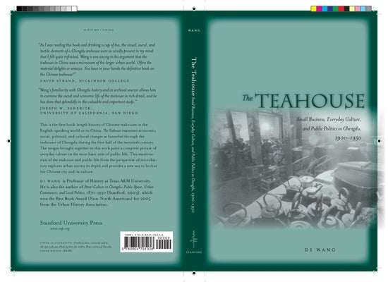 The Teahouse: Small Business, Everyday Culture, and Public Politics in Chengdu, 1900-1950 Paperback Stanford University Press