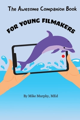 The Awesome Companion Book for Young Filmmakers Paperback Retro Ranger Publishing