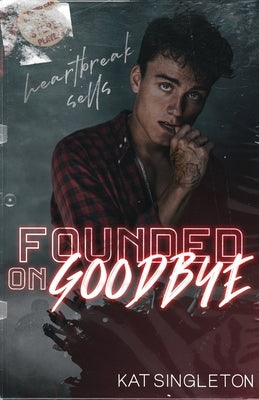 Founded on Goodbye Paperback Kat Singleton