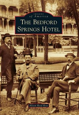The Bedford Springs Hotel Paperback Arcadia Publishing (SC)