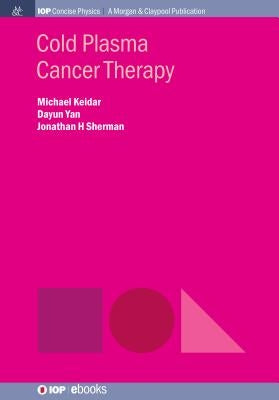 Cold Plasma Cancer Therapy Paperback Iop Concise Physics