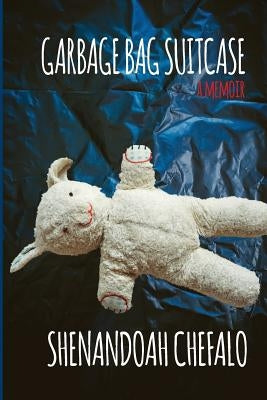 Garbage Bag Suitcase: A Memoir Paperback Shenandoah Chefalo Publishing