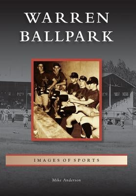 Warren Ballpark Paperback Arcadia Publishing (SC)