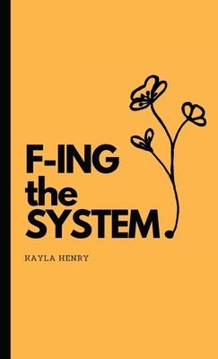 F-ing the System Paperback Kayla Henry