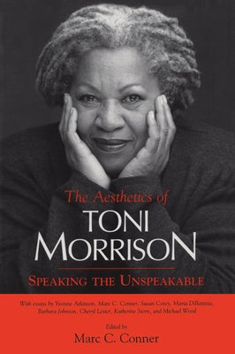 Aesthetics of Toni Morrison: Speaking the Unspeakable Paperback University Press of Mississippi