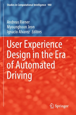 User Experience Design in the Era of Automated Driving Paperback Springer