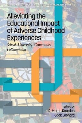Alleviating the Educational Impact of Adverse Childhood Experiences: School-University-Community Collaboration Paperback Information Age Publishing