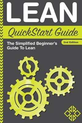 Lean QuickStart Guide: The Simplified Beginner's Guide To Lean Paperback Clydebank Media LLC
