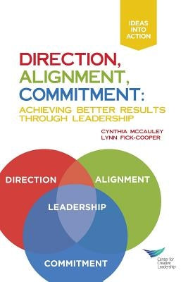 Direction, Alignment, Commitment: Achieving Better Results Through Leadership Paperback Center for Creative Leadership