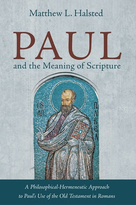 Paul and the Meaning of Scripture Paperback Pickwick Publications