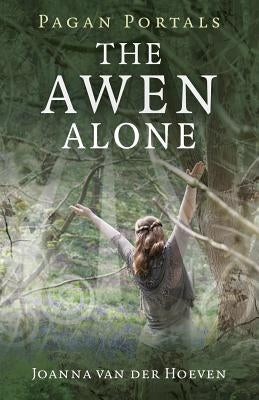 Pagan Portals - The Awen Alone: Walking the Path of the Solitary Druid Paperback Moon Books