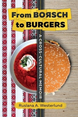 From Borsch to Burgers: A Cross-Cultural Memoir Paperback Independently Published