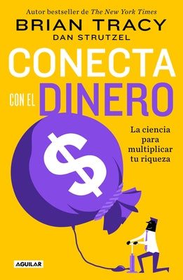 Conecta Con El Dinero/ The Science of Money: How to Increase Your Income and Become Wealthy by Tracy, Brian
