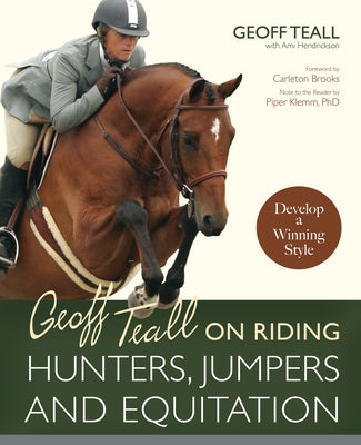 Geoff Teall on Riding Hunters, Jumpers and Equitation: Develop a Winning Style Paperback Trafalgar Square Books
