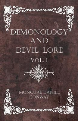 Demonology and Devil-Lore - Vol. I Paperback Thonssen Press
