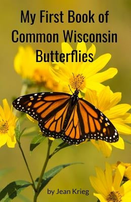 My First Book of Common Wisconsin Butterflies Paperback Createspace Independent Publishing Platform