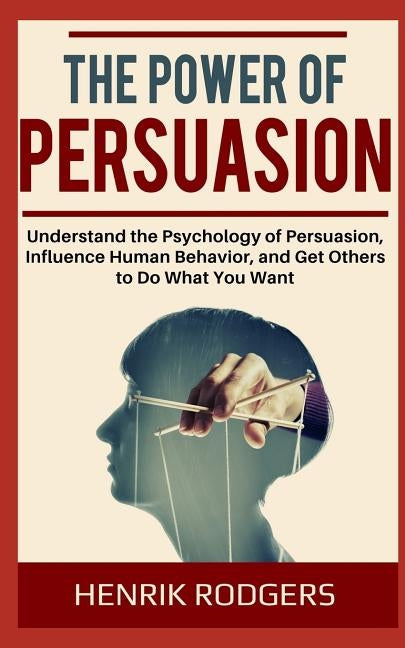 Paperback book titled "The Power of Persuasion" by Independently Published, featuring a cover with a psychology and influence theme.