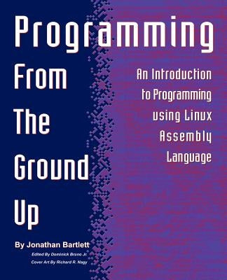 Programming from the Ground Up Paperback Bartlett Publishing