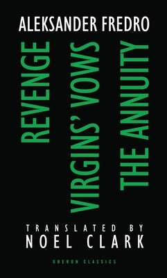 Aleksander Fredro: Revenge; Virgin's Vows; The Annuity Paperback Bloomsbury Publishing PLC