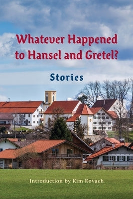 Whatever Happened to Hansel and Gretel?: Twenty-four Possible Sequels Paperback Fathom Pub. Co.