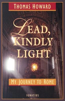 Lead, Kindly Light: My Journey to Rome Paperback Ignatius Press