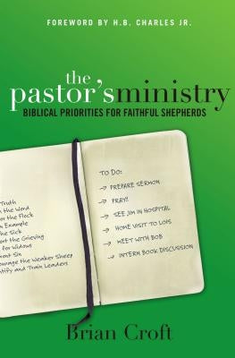 The Pastor's Ministry: Biblical Priorities for Faithful Shepherds Paperback Zondervan
