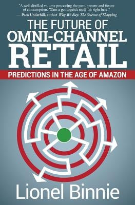 The Future of Omni-Channel Retail: Predictions in the Age of Amazon Paperback Emerald Lake Books