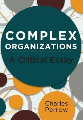 Complex Organizations: A Critical Essay Paperback Echo Point Books & Media
