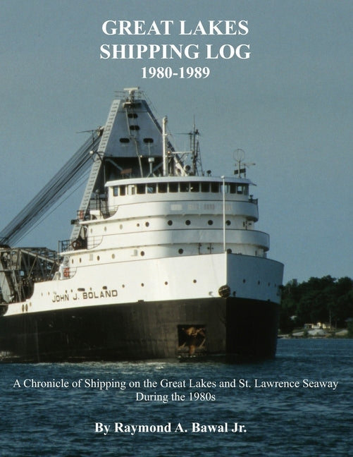 Great Lakes Shipping Log 1980-1989: A Chronicle of Shipping on the Great Lakes and St. Lawrence Seaway During the 1980s. Paperback Inland Expressions
