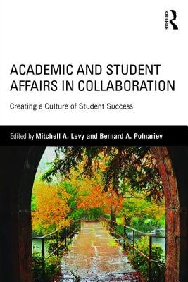 Academic and Student Affairs in Collaboration: Creating a Culture of Student Success Paperback Routledge
