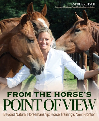 From the Horse's Point of View: Beyond Natural Horsemanship: Horse Training's New Frontier Paperback Trafalgar Square Books