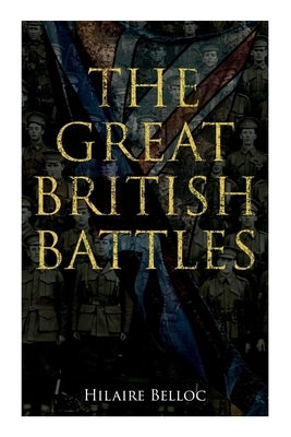 The Great British Battles: Blenheim, Tourcoing, Crécy, Waterloo, Malplaquet, Poitiers Paperback E-Artnow
