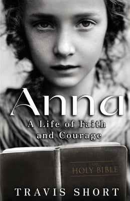 Anna: A Life of Faith and Courage Paperback Publish Authority