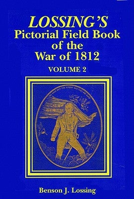 Lossing's Pictorial Field Book of the War of 1812 Paperback Pelican Publishing Company