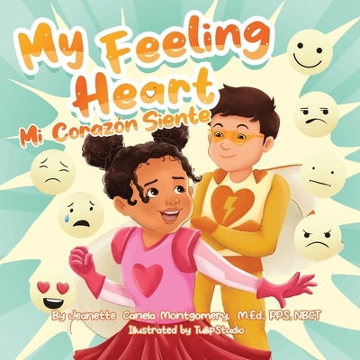 My Feeling Heart: Mi Corazón Siente Paperback Independently Published