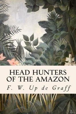 Head Hunters of the Amazon Paperback Createspace Independent Publishing Platform
