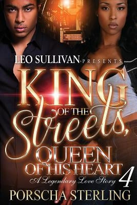 King of the Streets, Queen of His Heart 4: A Legendary Love Story Paperback Sullivan Productions LLC