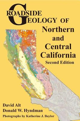 Roadside Geology of Northern and Central California Paperback Mountain Press