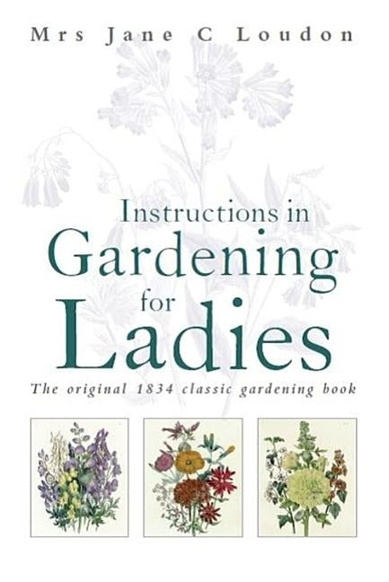 Instructions in Gardening for Ladies Paperback Constable & Robinson